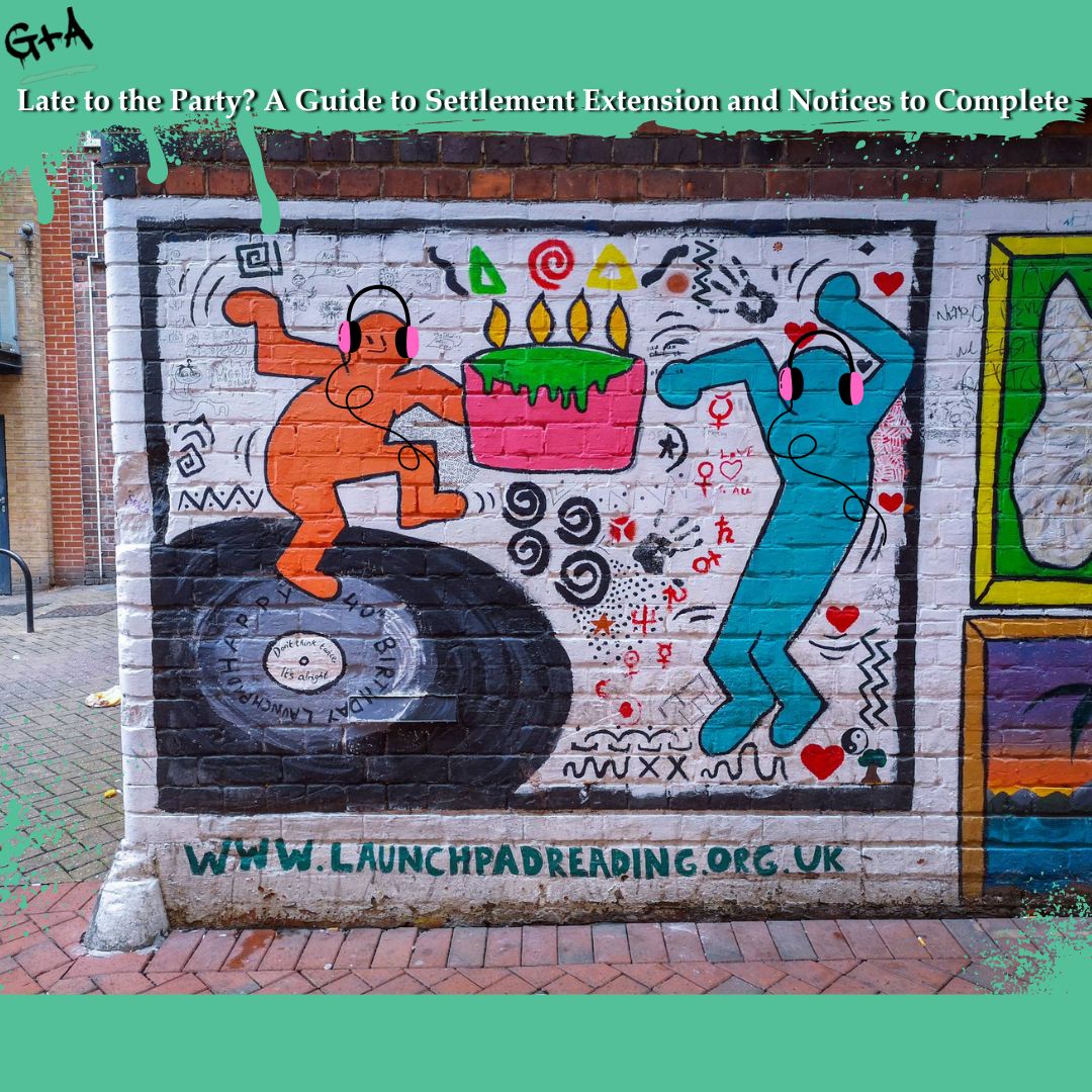 Late to the Party? A Guide to Settlement Extension and Notices to