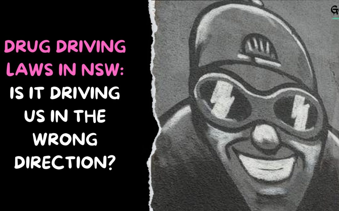 Drug Driving Laws in NSW: Is It Driving Us In The Wrong Direction?