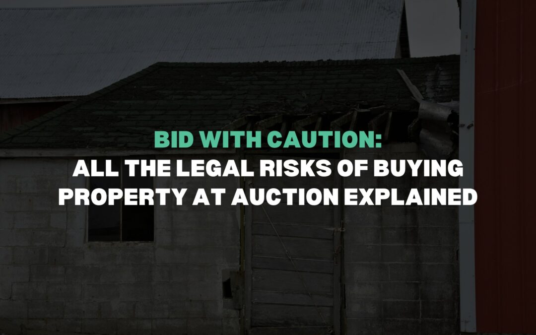 Bid With Caution: All The Legal Risks of Buying Property at Auction Explained