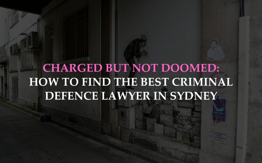 How to Find the Best Criminal Defence Lawyer in Sydney